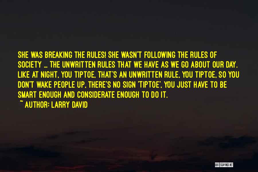 Unwritten Rules Quotes By Larry David