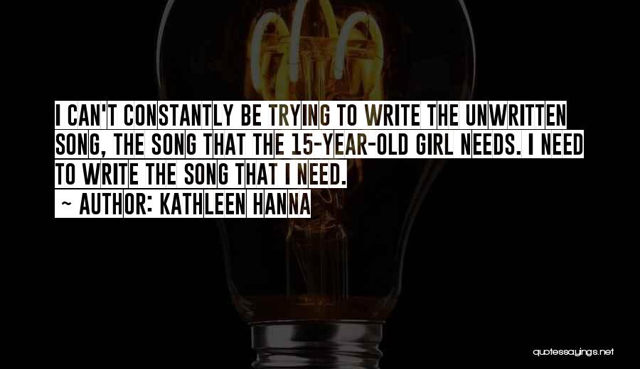 Unwritten Song Quotes By Kathleen Hanna