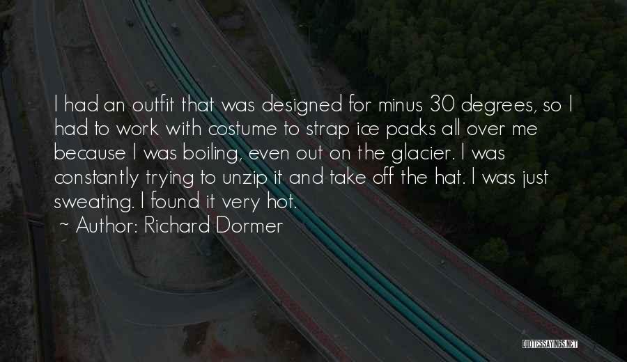 Unzip Quotes By Richard Dormer