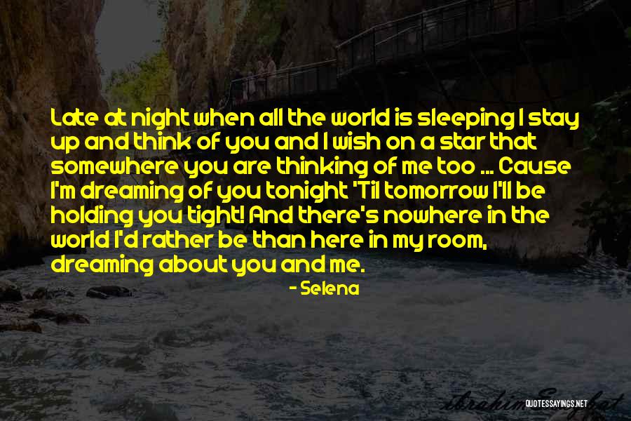 Up All Night Thinking About You Quotes By Selena Up All Night Thinking About You Quotes By Selena