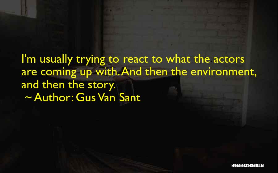 Up And Coming Quotes By Gus Van Sant