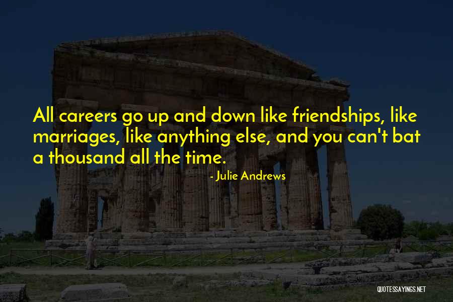 Up And Down Friendships Quotes By Julie Andrews Up And Down Friendships Quotes By Julie Andrews
