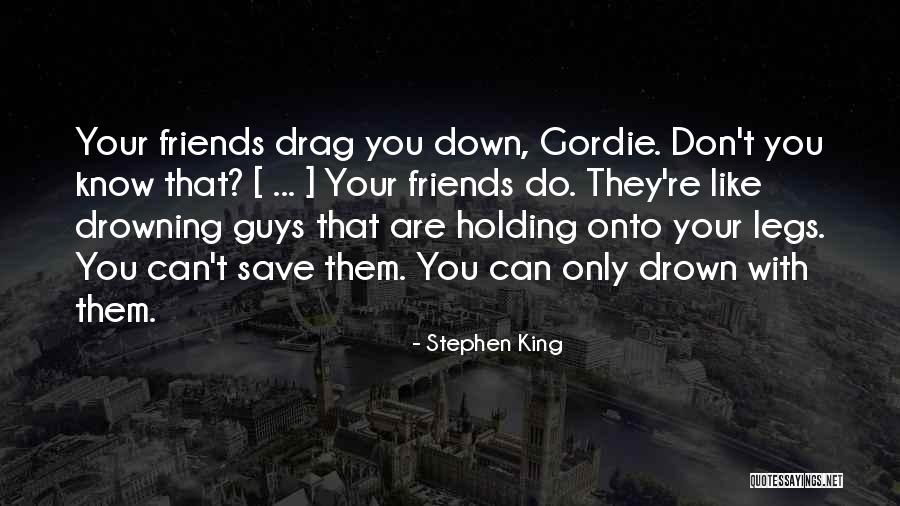 Up And Down Friendships Quotes By Stephen King Up And Down Friendships Quotes By Stephen King