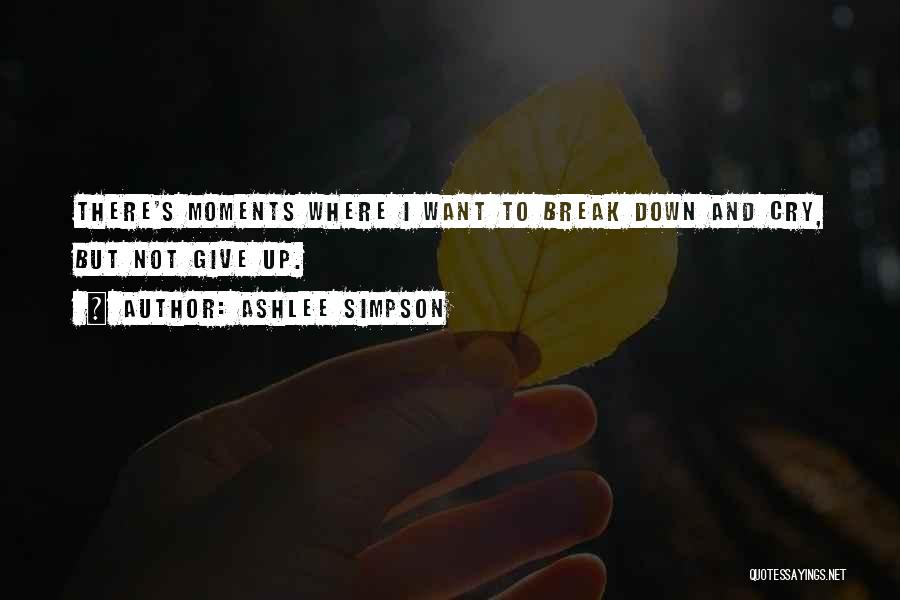 Up And Down Moments Quotes By Ashlee Simpson