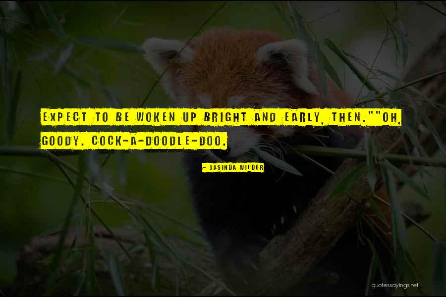 Up Bright And Early Quotes By Jasinda Wilder Up Bright And Early Quotes By Jasinda Wilder