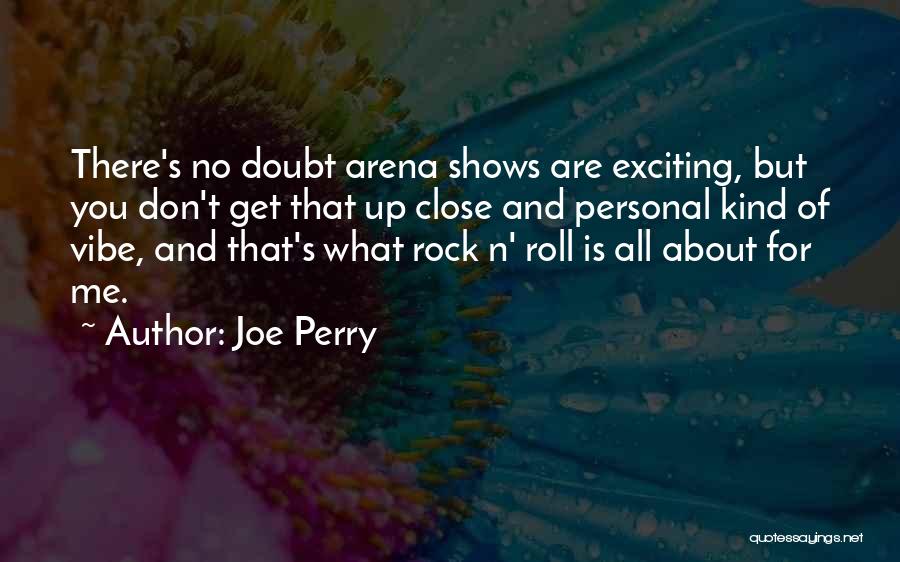 Up Close Personal Quotes By Joe Perry