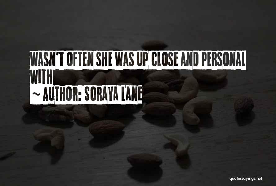 Up Close Personal Quotes By Soraya Lane