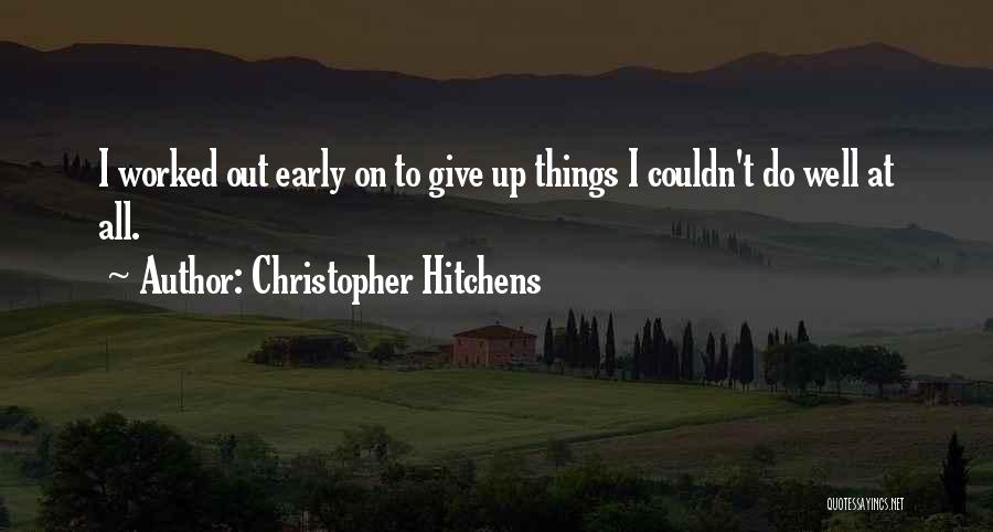 Up Early Quotes By Christopher Hitchens