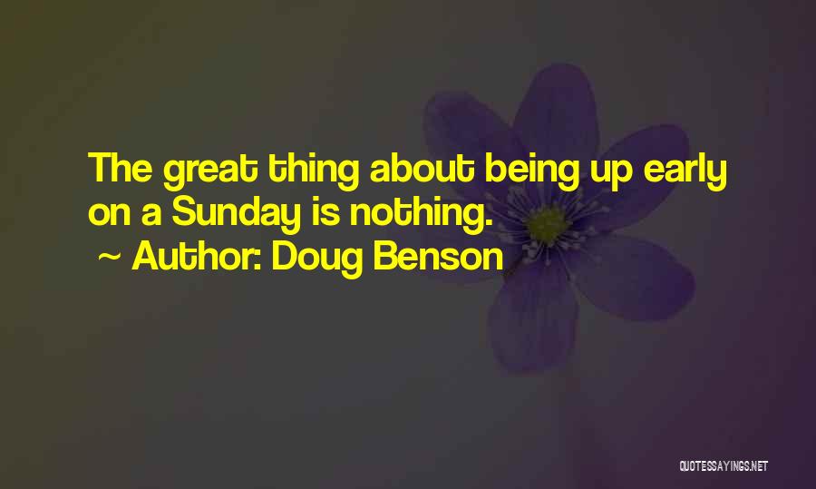 Up Early Quotes By Doug Benson