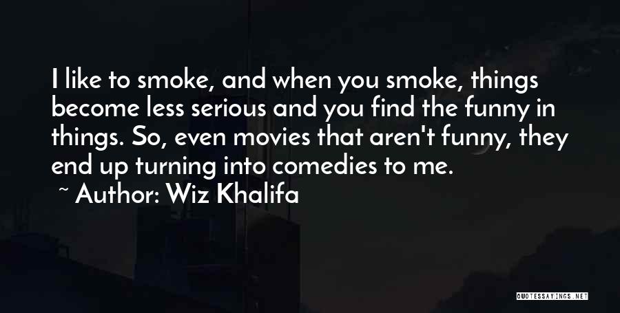 Up In Smoke Funny Quotes By Wiz Khalifa