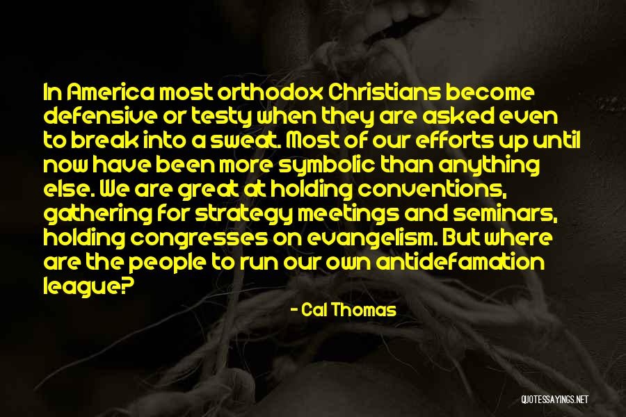 Up Meetings And Conventions Quotes By Cal Thomas Up Meetings And Conventions Quotes By Cal Thomas
