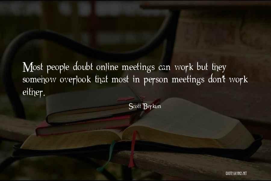 Up Meetings Online Quotes By Scott Berkun Up Meetings Online Quotes By Scott Berkun