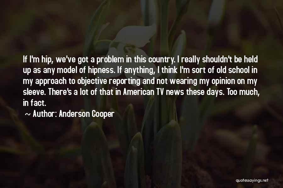 Up My Sleeve Quotes By Anderson Cooper