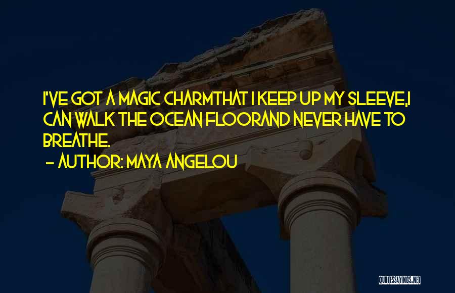 Up My Sleeve Quotes By Maya Angelou