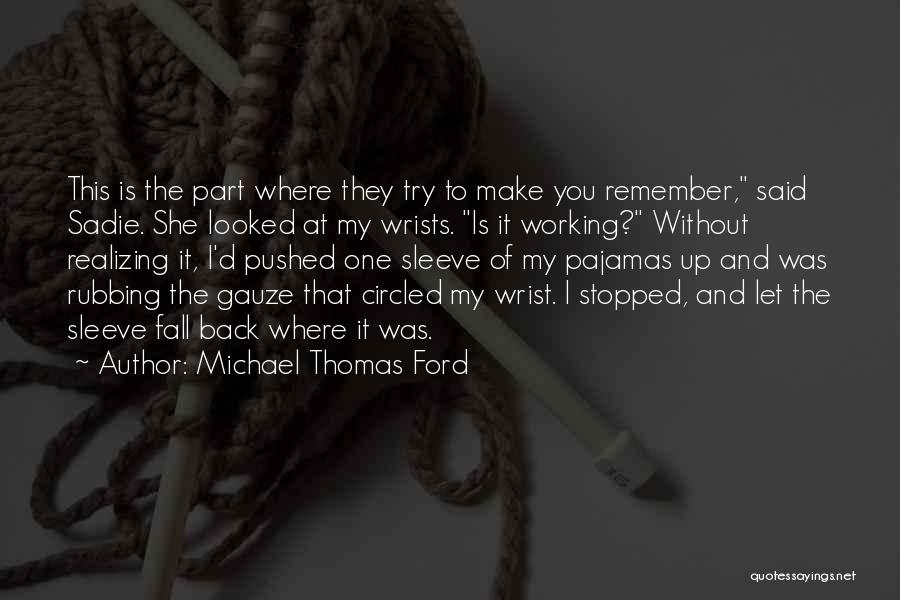 Up My Sleeve Quotes By Michael Thomas Ford