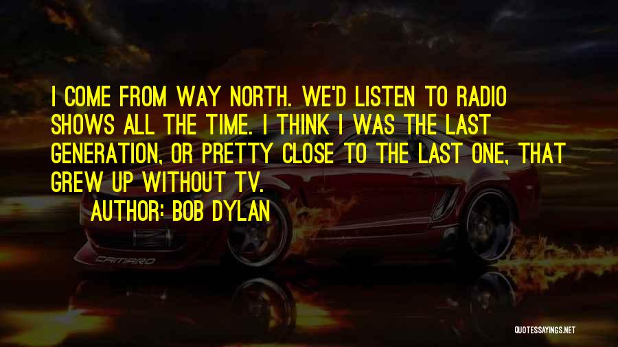 Up North Quotes By Bob Dylan