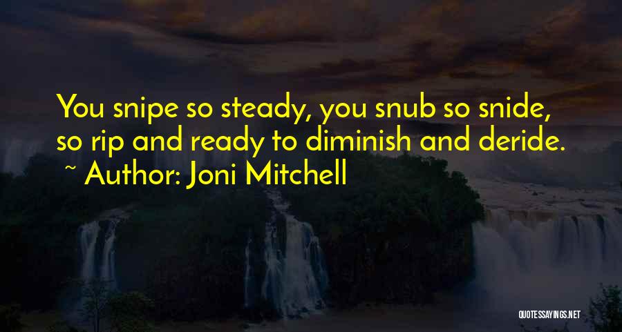 Up Snipe Quotes By Joni Mitchell