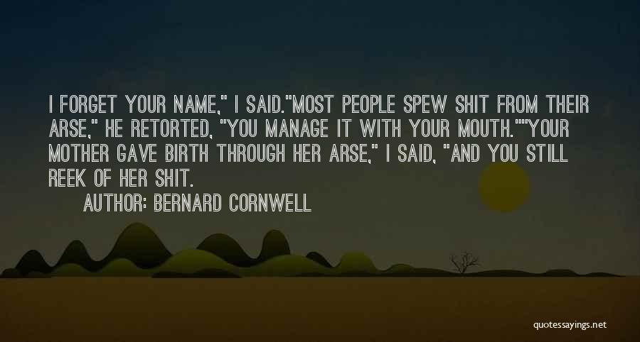 Up Someone's Arse Quotes By Bernard Cornwell Up Someone's Arse Quotes By Bernard Cornwell