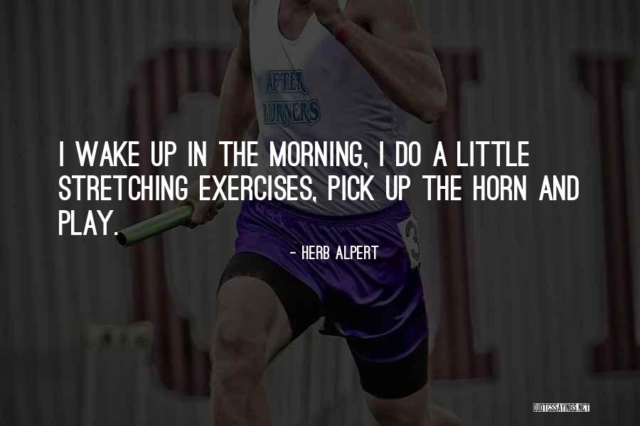 Up Stretching Exercises Quotes By Herb Alpert Up Stretching Exercises Quotes By Herb Alpert
