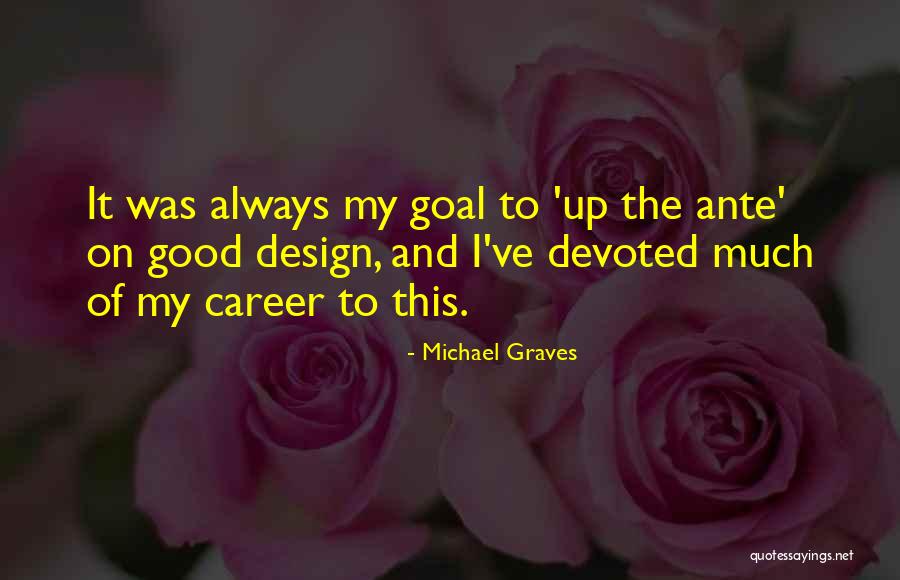 Up The Ante Quotes By Michael Graves Up The Ante Quotes By Michael Graves