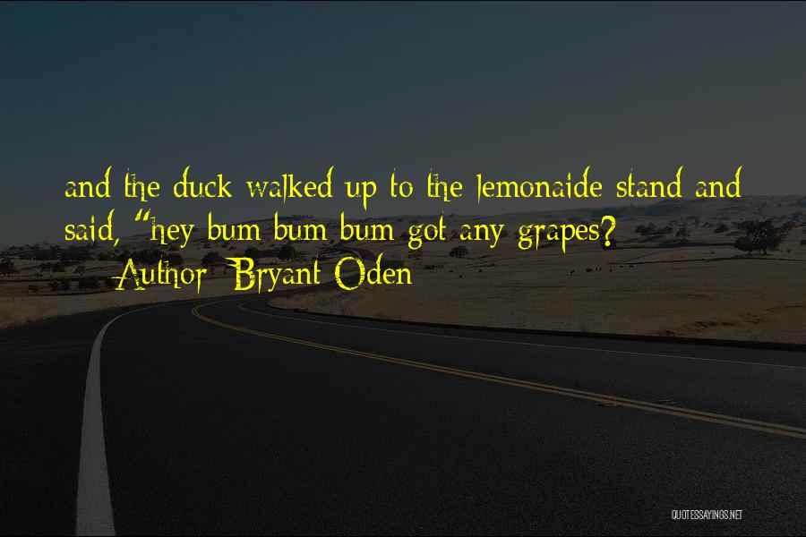 Up The Bum Quotes By Bryant Oden