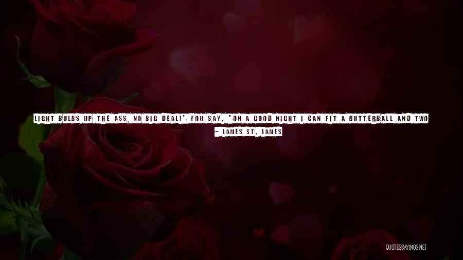 Up The Bum Quotes By James St. James Up The Bum Quotes By James St. James