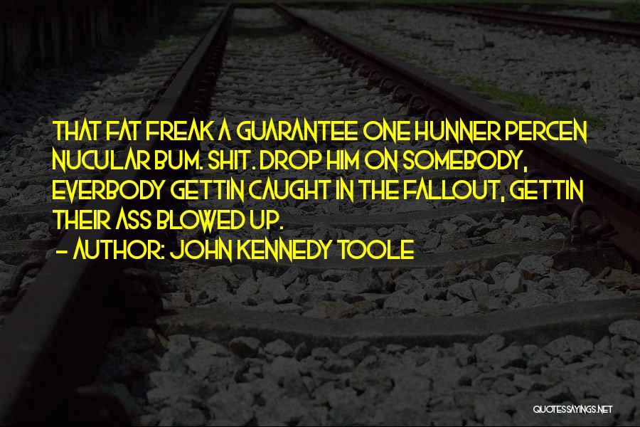 Up The Bum Quotes By John Kennedy Toole