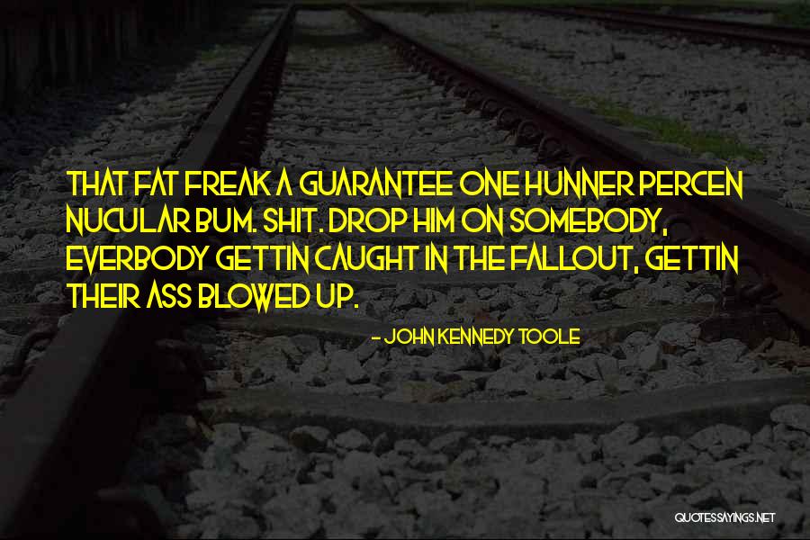 Up The Bum Quotes By John Kennedy Toole Up The Bum Quotes By John Kennedy Toole