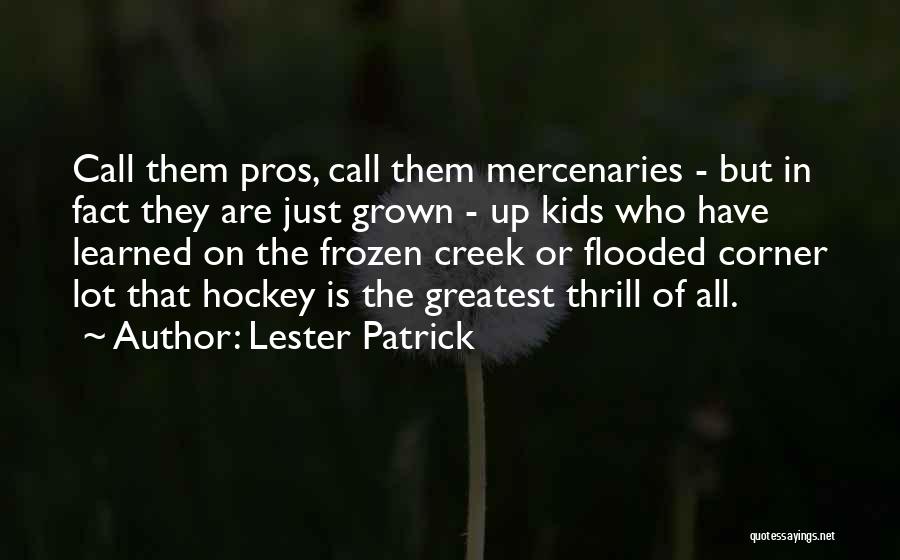 Up The Creek Quotes By Lester Patrick