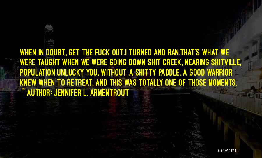 Up The Creek Without A Paddle Quotes By Jennifer L. Armentrout