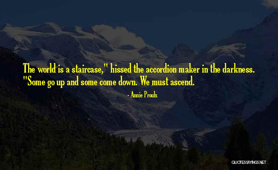 Up The Down Staircase Quotes By Annie Proulx