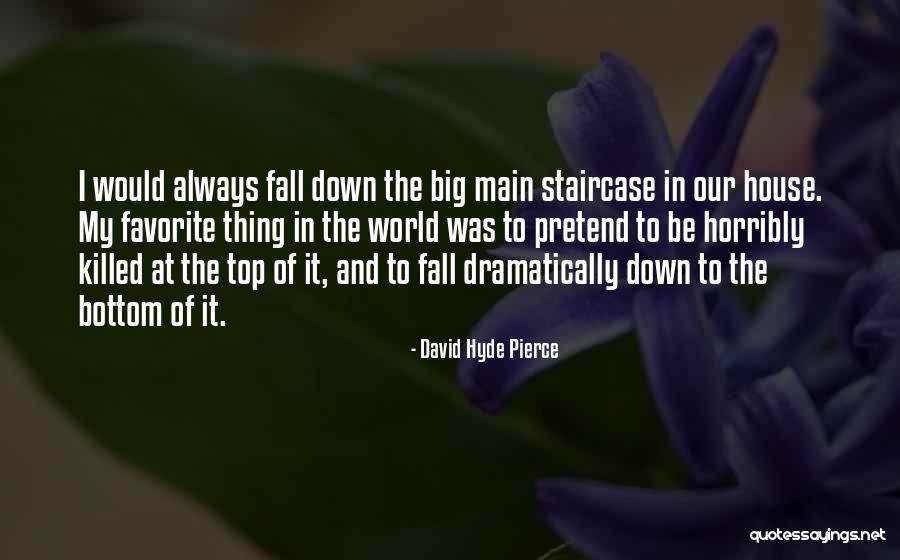 Up The Down Staircase Quotes By David Hyde Pierce