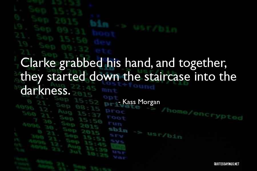 Up The Down Staircase Quotes By Kass Morgan