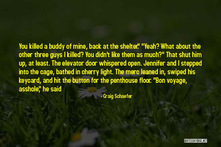 Up The Elevator Quotes By Craig Schaefer Up The Elevator Quotes By Craig Schaefer