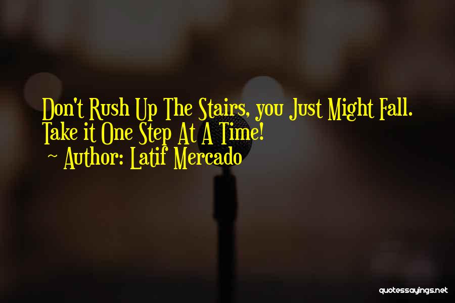 Up The Stairs Quotes By Latif Mercado