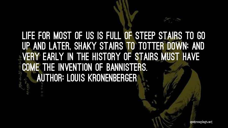 Up The Stairs Quotes By Louis Kronenberger