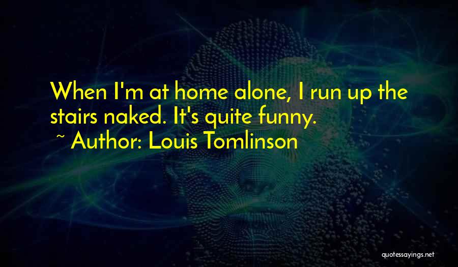 Up The Stairs Quotes By Louis Tomlinson