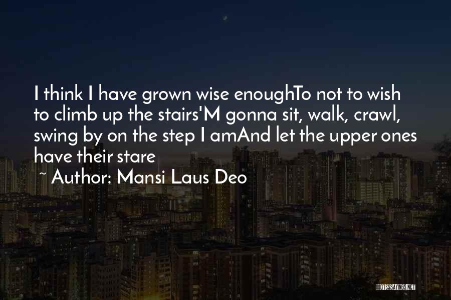 Up The Stairs Quotes By Mansi Laus Deo