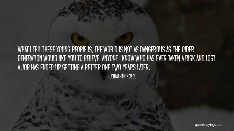 Up To You Quotes By Jonathan Kozol Up To You Quotes By Jonathan Kozol