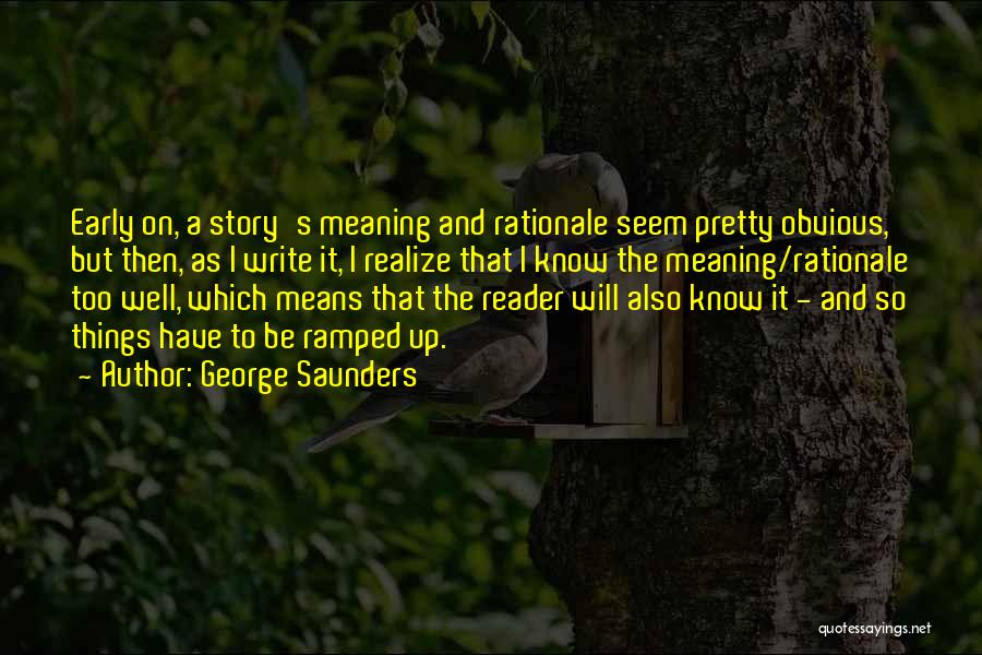 Up Too Early Quotes By George Saunders