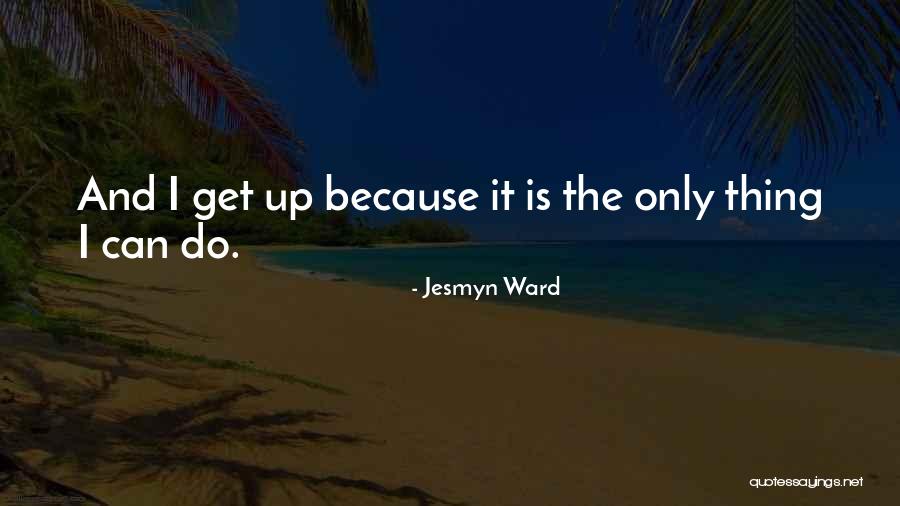 Upakanga Quotes By Jesmyn Ward Upakanga Quotes By Jesmyn Ward