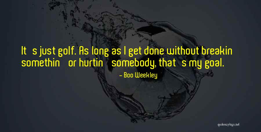 Upaya Adalah Quotes By Boo Weekley Upaya Adalah Quotes By Boo Weekley