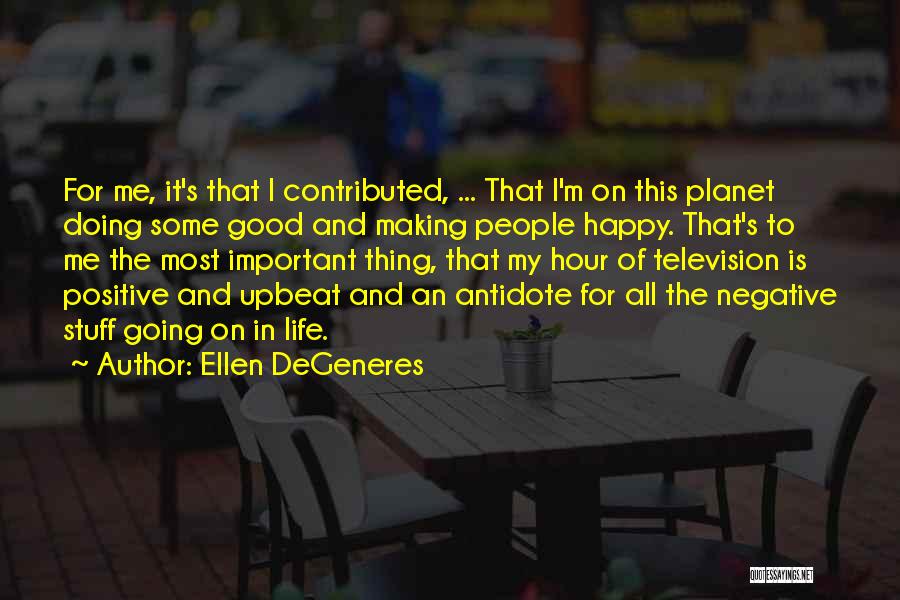Upbeat Positive Quotes By Ellen DeGeneres