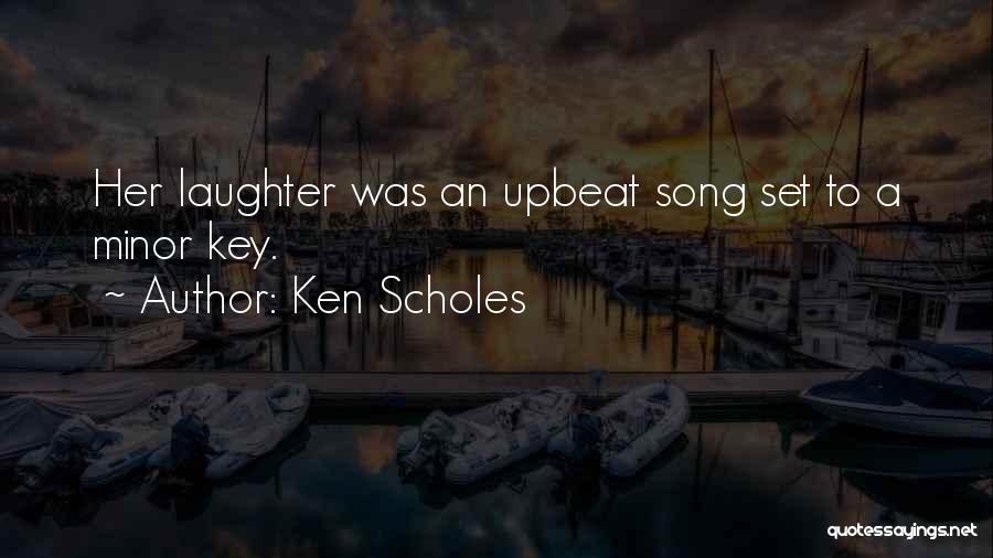 Upbeat Song Quotes By Ken Scholes