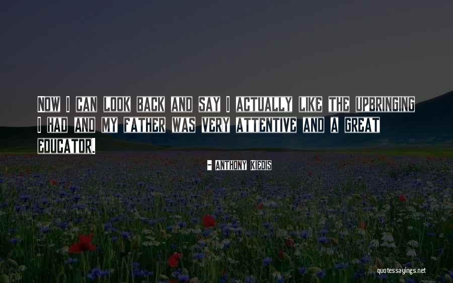 Upbringing Quotes By Anthony Kiedis Upbringing Quotes By Anthony Kiedis