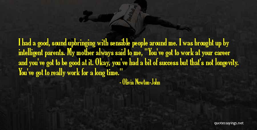 Upbringing Quotes By Olivia Newton-John Upbringing Quotes By Olivia Newton-John