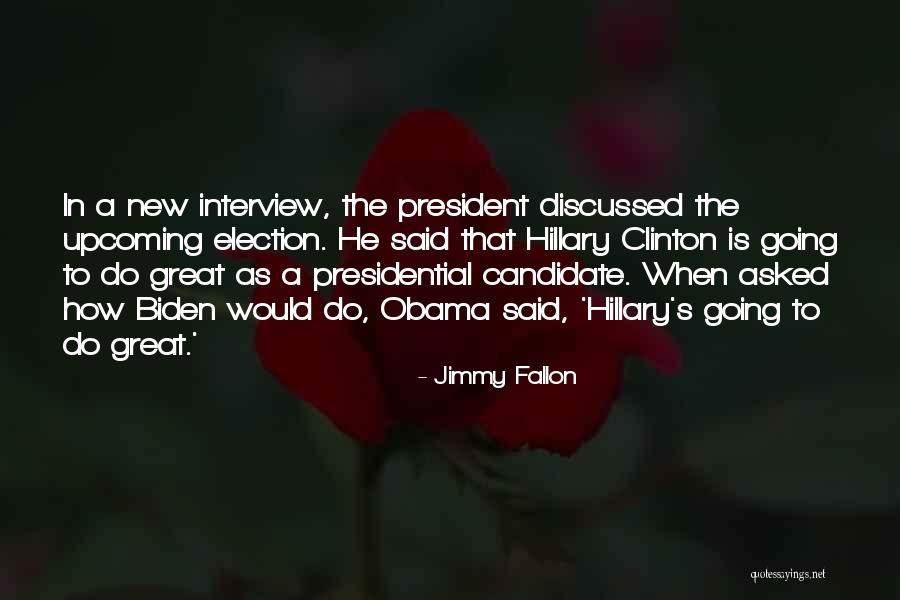 Upcoming Election Quotes By Jimmy Fallon Upcoming Election Quotes By Jimmy Fallon