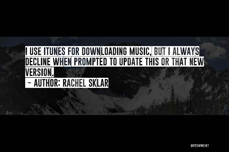 Update Yourself Quotes By Rachel Sklar