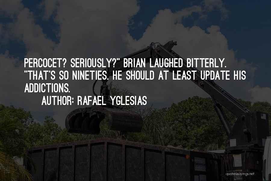 Update Yourself Quotes By Rafael Yglesias