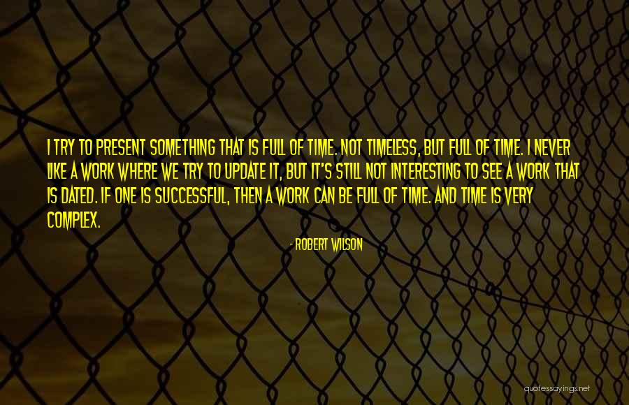Update Yourself Quotes By Robert Wilson Update Yourself Quotes By Robert Wilson